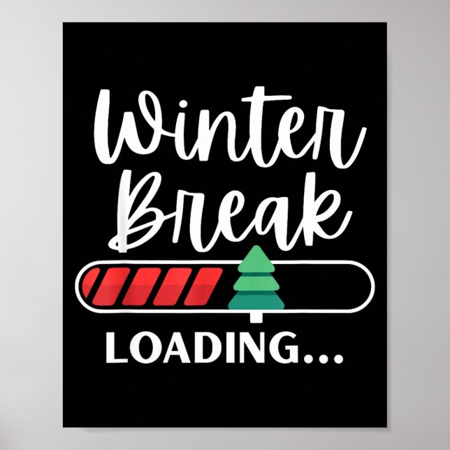 Winter Break Loading Christmas Tree Teacher Studen Poster (Front)
