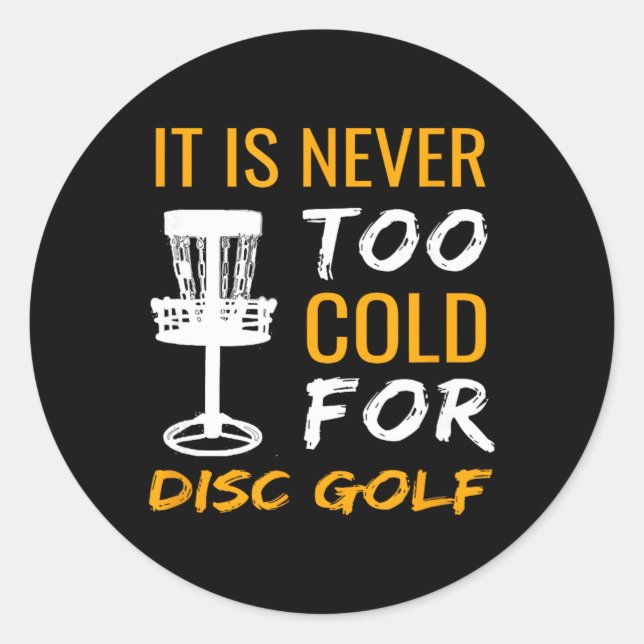 Winter Frisbee Golf Design Its Never Too Cold For  Classic Round Sticker (Front)