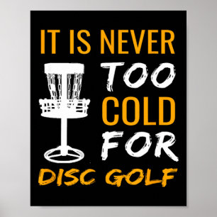 Winter Frisbee Golf Design Its Never Too Cold For Poster