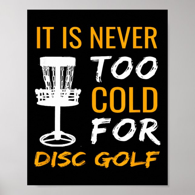 Winter Frisbee Golf Design Its Never Too Cold For  Poster (Front)