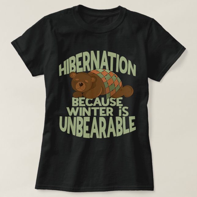 Winter Hibernation Funny Sleeping Bear Pun for Hib T-Shirt (Design Front)