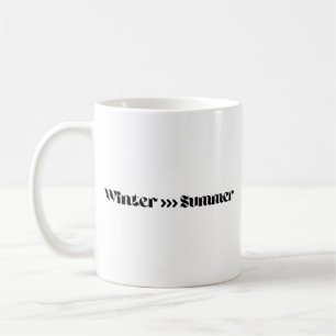 Winter Is Better Than Summer Coffee Mug