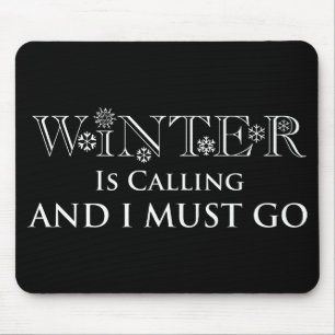 Winter Is Calling And I Must Go Mouse Pad