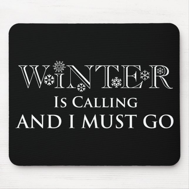 Winter Is Calling And I Must Go Mouse Pad (Front)