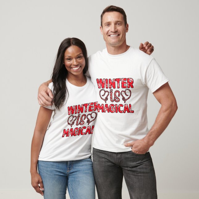 Winter Is Magical - Winter T-Shirt (Unisex)