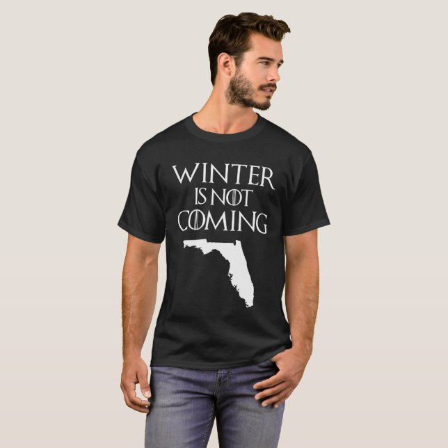 Winter Is Not Coming Florida T-Shirt (Front Full)