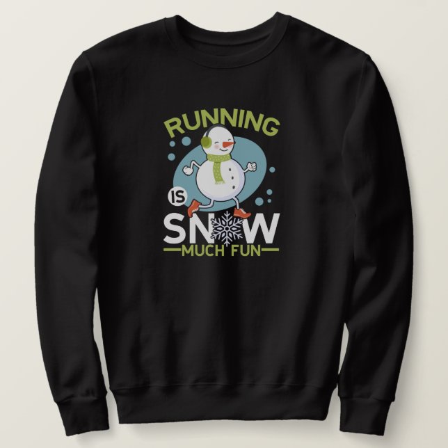 Winter Runner - Running is Snow Much Fun Sweatshirt (Design Front)