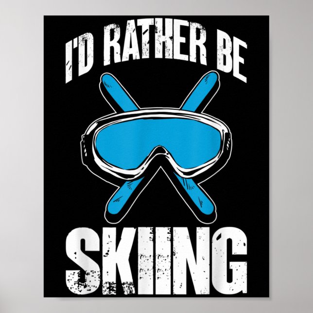 Winter Ski Funny Skier Id Rather Be Skiing  Poster (Front)