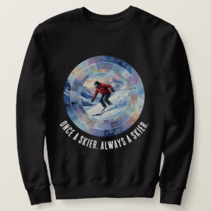 Winter Ski Sport - Once a skier. Always a skier Sweatshirt