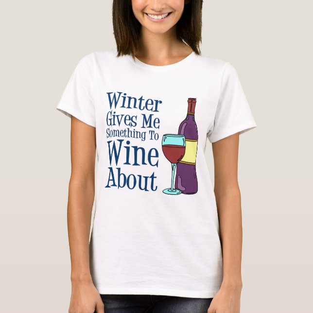 Winter Something To Wine About T-Shirt (Front)