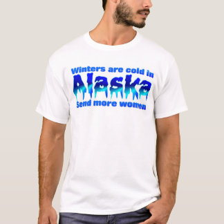 Winters are cold in Alaska T-Shirt
