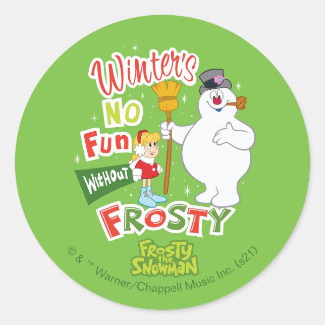 Winter's No Fun Without Frosty the Snowman™ Classic Round Sticker (Front)