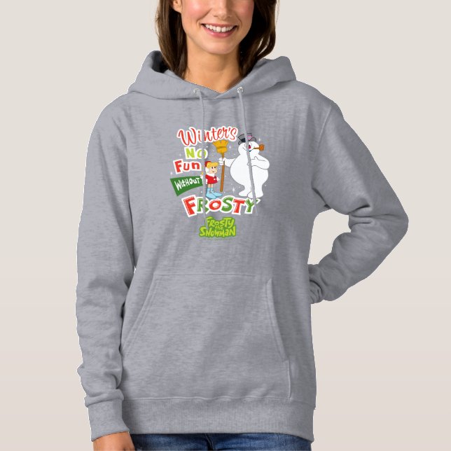 Winter's No Fun Without Frosty the Snowman™ Hoodie (Front)