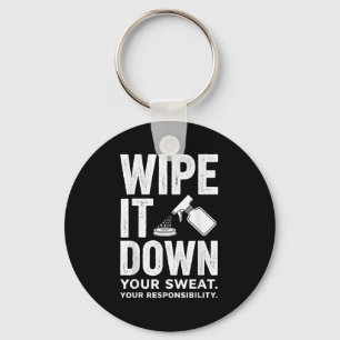 Wipe It Down Fitness Motivation Art  Key Ring