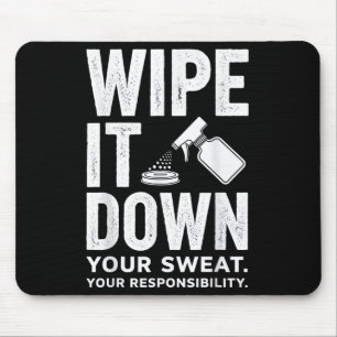 Wipe It Down Fitness Motivation Art  Mouse Pad