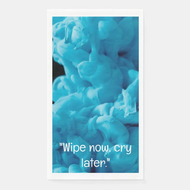Wipe Now, Cry Later Kitchen Towel Napkin (Front)