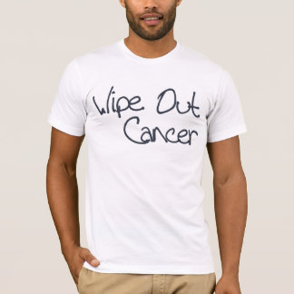 Wipe Out Cancer T-Shirt
