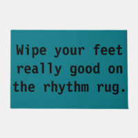Wipe Your Feet Really Good on the Rhythm Rug