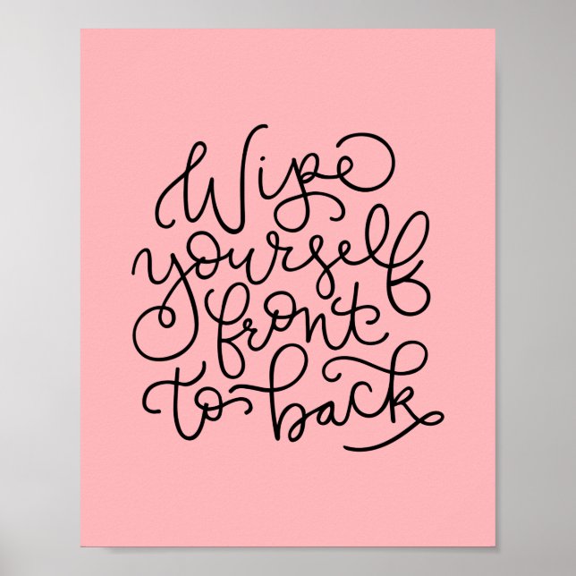 Wipe Yourself Front to Back Funny Bathroom  Poster (Front)