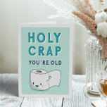 Wiping Away Another Year | Funny Birthday Card<br><div class="desc">You're HOW old? Celebrate a friend or loved one's birthday with some classic "potty" humour. Card features a smiling roll of toilet paper with "holy crap, you're old" in retro lettering on a light green background. Customise the inside message or leave as is; inside reads "here's to wiping away another...</div>