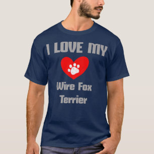 Wire Fo Terrier I Love My Dog design funny dog dog T-Shirt