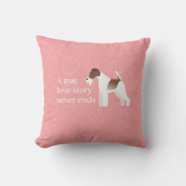 Wire Fox Terrier - A True Love Story Never Ends Cushion (Front)