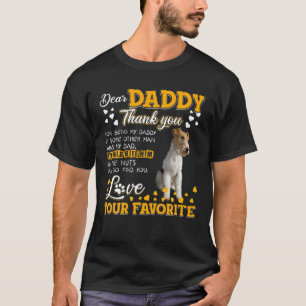Wire Fox Terrier Dear Daddy Thank You For Being My T-Shirt