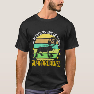 Wire Haired Dachshund Saying I Ve Had Enough T-Shirt