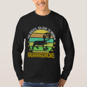 Wire Haired Dachshund Saying I Ve Had Enough T-Shirt
