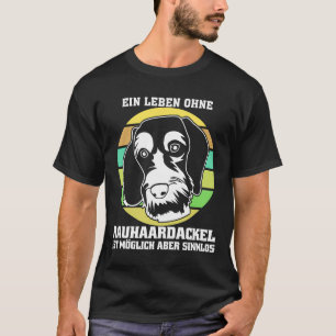 Wire Haired Dachshund Saying With Dachshund T-Shirt
