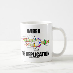 Wired For Replication (DNA Replication) Coffee Mug