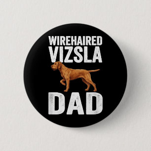 Wirehaired Vizsla Dad - Dog Dad Gift 6 Cm Round Badge