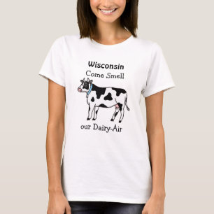 Wisconsin, Come Smell our Dairy-Air Humour T-Shirt