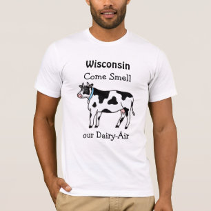 Wisconsin, Come Smell our Dairy-Air Humour T-Shirt