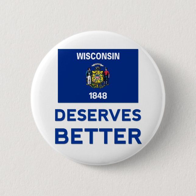 Wisconsin Deserves Better 6 Cm Round Badge (Front)