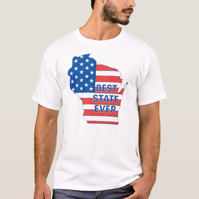 Wisconsin Patriotic "Best State Ever" T-Shirt (Front)