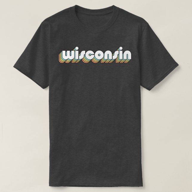 Wisconsin Retro Rainbow Typography Faded Style T-Shirt (Design Front)