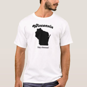 Wisconsin - Say Cheese T-Shirt