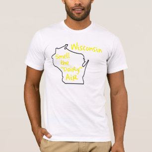 wisconsin - smell the dairy air T-Shirt