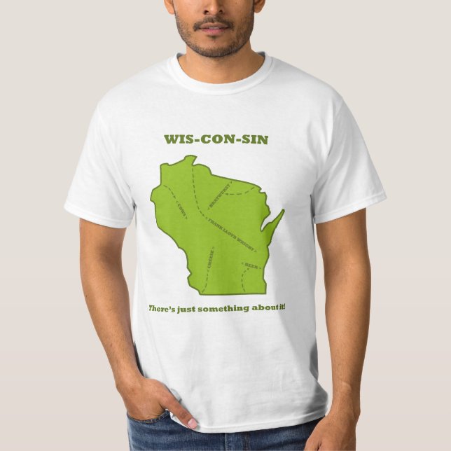 Wisconsin - There's Just Something About It! T-Shirt (Front)