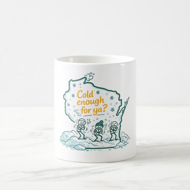 Wisconsin Winter-Cold Enough for Ya? Coffee Mug (Center)