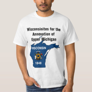 Wisconsinites For The Annexation of Upper Michigan T-Shirt