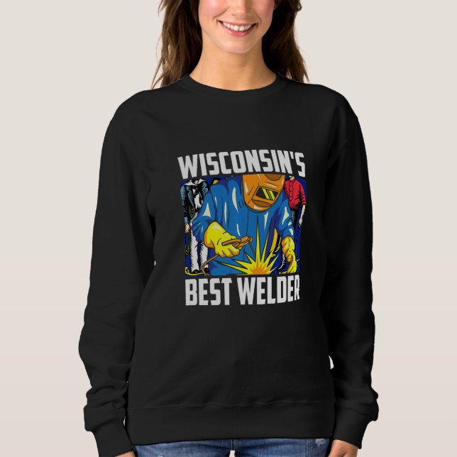 Wisconsin's Best Welder Ironworker Ironsmith Weldi Sweatshirt (Front)