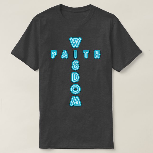 Wisdom And Faith Cross Neon Sign Typography T-Shirt (Design Front)