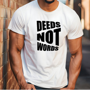 Wisdom deeds not words quote T-Shirt