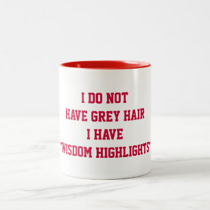 WISDOM HIGHLIGHTS NOT GREY HAIR COFFEE MUG