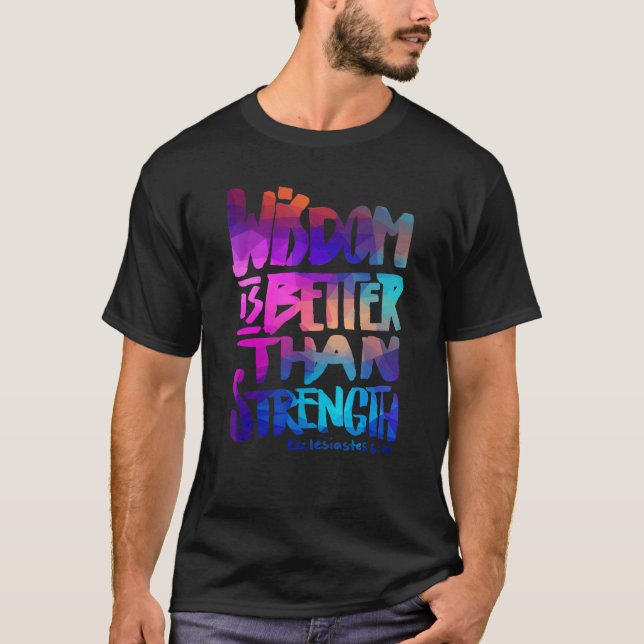 Wisdom is better than Strength - Bible Verse Chris T-Shirt (Front)