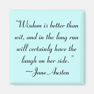 Wisdom is Better Than Wit Jane Austen Quote Magnet