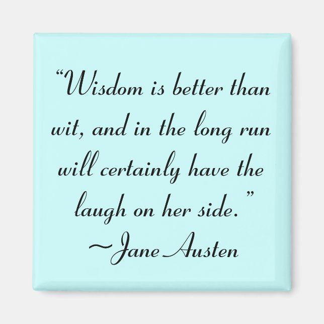 Wisdom is Better Than Wit Jane Austen Quote Magnet (Front)