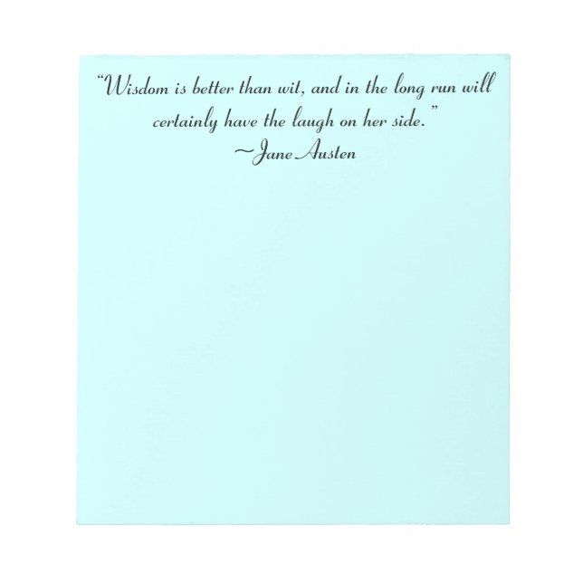 Wisdom is Better Than Wit Jane Austen Quote Notepad (Front)